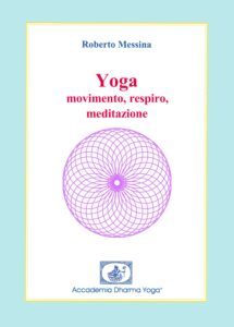 Yoga: movimento, respiro, meditazione.
